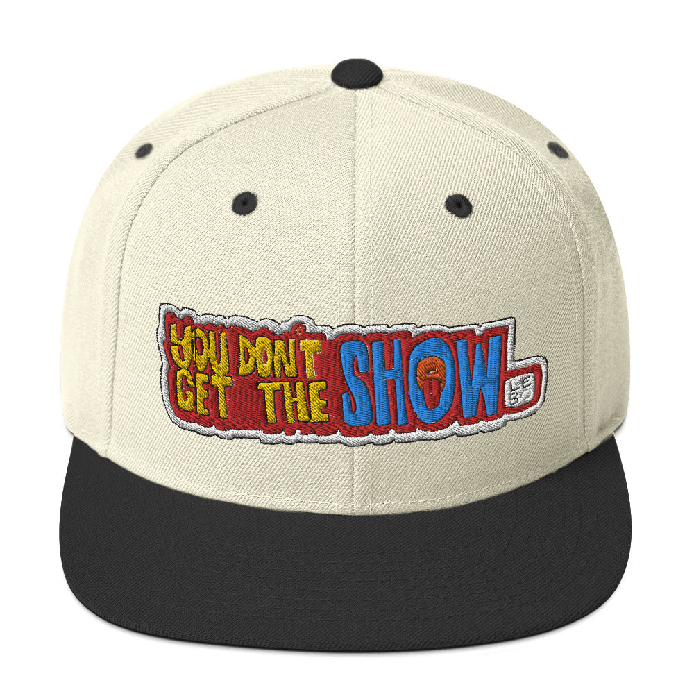 You Don't Get the Show - Lebo Snapback Hat